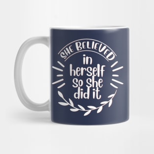 she believed in herself so she did it Mug